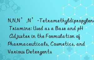 N,N,N’,N’-Tetramethyldipropylene Triamine: Used as a Base and pH Adjuster in the Formulation of Pharmaceuticals, Cosmetics, and Various Detergents