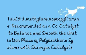 Tris(3-dimethylaminopropyl)amine: Recommended as a Co-Catalyst to Balance and Smooth the Initiation Phase of Polyurethane Systems with Stronger Catalysts