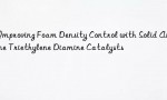 Improving Foam Density Control with Solid Amine Triethylene Diamine Catalysts