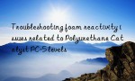 Troubleshooting foam reactivity issues related to Polyurethane Catalyst PC-5 levels