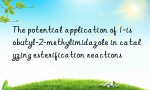 The potential application of 1-isobutyl-2-methylimidazole in catalyzing esterification reactions