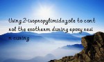 Using 2-isopropylimidazole to control the exotherm during epoxy resin curing