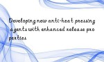 Developing new anti-heat pressing agents with enhanced release properties