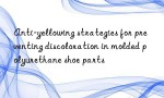 Anti-yellowing strategies for preventing discoloration in molded polyurethane shoe parts