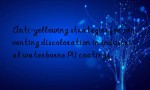 Anti-yellowing strategies for preventing discoloration in industrial waterborne PU coatings