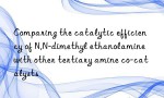 Comparing the catalytic efficiency of N,N-dimethyl ethanolamine with other tertiary amine co-catalysts