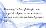 The use of Trilauryl Phosphite in recycled polymer streams to recover and maintain material properties