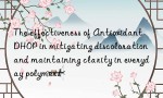 The effectiveness of Antioxidant DHOP in mitigating discoloration and maintaining clarity in everyday polymers