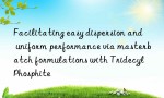 Facilitating easy dispersion and uniform performance via masterbatch formulations with Tridecyl Phosphite