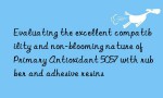 Evaluating the excellent compatibility and non-blooming nature of Primary Antioxidant 5057 with rubber and adhesive resins