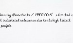 Mercury Isooctoate / 13302-00-6’s limited current industrial relevance due to its high toxicity profile