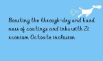 Boosting the through-dry and hardness of coatings and inks with Zirconium Octoate inclusion