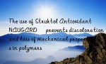 The use of Struktol Antioxidant NAUGARD® prevents discoloration and loss of mechanical properties in polymers