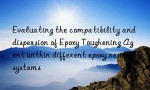 Evaluating the compatibility and dispersion of Epoxy Toughening Agent within different epoxy resin systems