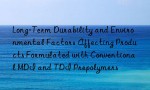 Long-Term Durability and Environmental Factors Affecting Products Formulated with Conventional MDI and TDI Prepolymers