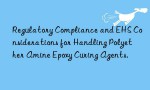 Regulatory Compliance and EHS Considerations for Handling Polyether Amine Epoxy Curing Agents.
