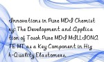 Innovations in Pure MDI Chemistry: The Development and Application of Tosoh Pure MDI MILLIONATE MT as a Key Component in High-Quality Elastomers.