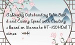 Achieving Outstanding Film Build and Curing Speed with Coatings Based on Wannate HT-100 HDI Trimer