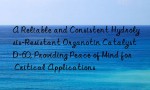 A Reliable and Consistent Hydrolysis-Resistant Organotin Catalyst D-60, Providing Peace of Mind for Critical Applications