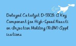 Delayed Catalyst D-5503: A Key Component for High-Speed Reaction Injection Molding (RIM) Applications