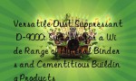 Versatile Dust Suppressant D-9000: Suitable for a Wide Range of Mineral Binders and Cementitious Building Products