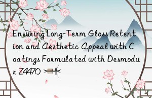 Ensuring Long-Term Gloss Retention and Aesthetic Appeal with Coatings Formulated with Desmodur Z4470